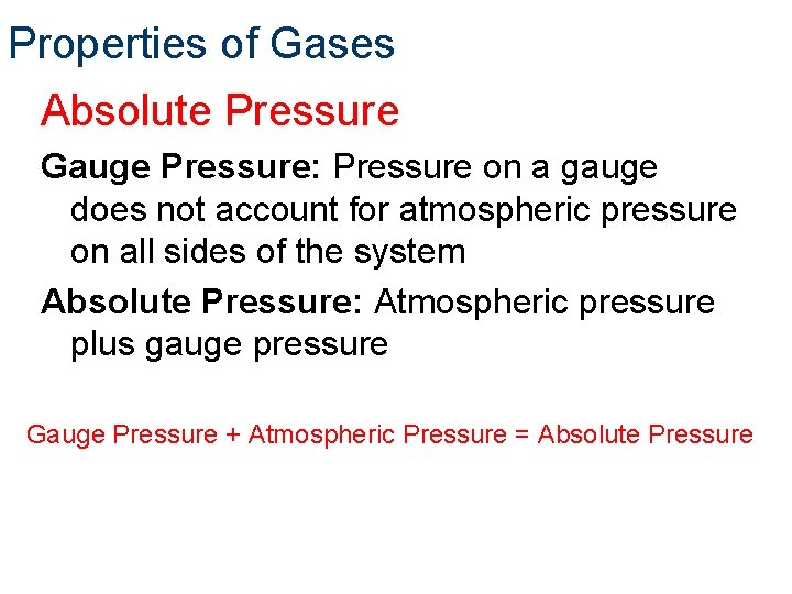 Properties of Gases Absolute Pressure Gauge Pressure: Pressure on a gauge does not account