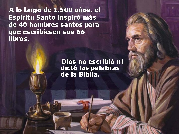 A lo largo de 1. 500 años, el Espíritu Santo inspiró más de 40