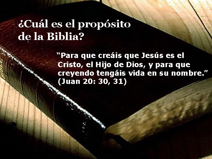 ¿Cuál es el propósito de la Biblia? “Para que creáis que Jesús es el