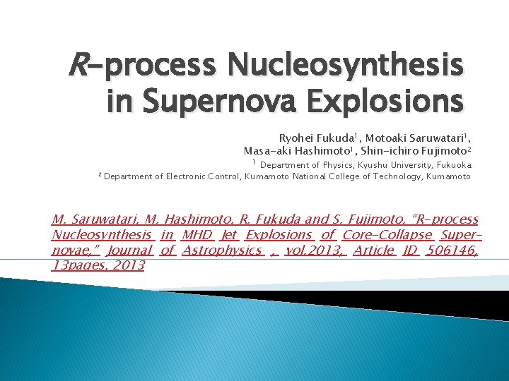R-process Nucleosynthesis in Supernova Explosions Ryohei Fukuda 1, Motoaki Saruwatari 1, Masa-aki Hashimoto 1,