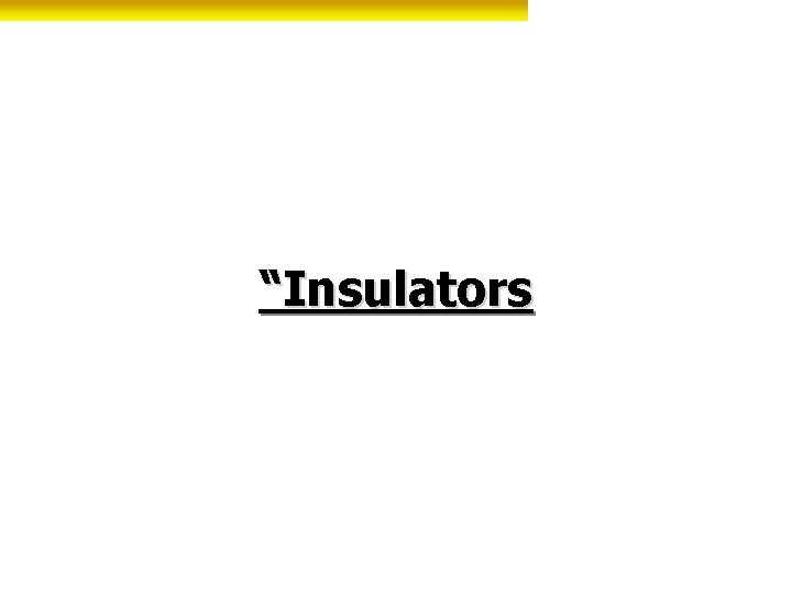 “Insulators 