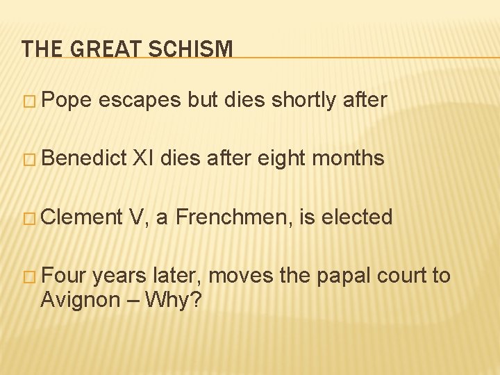 THE GREAT SCHISM � Pope escapes but dies shortly after � Benedict XI dies