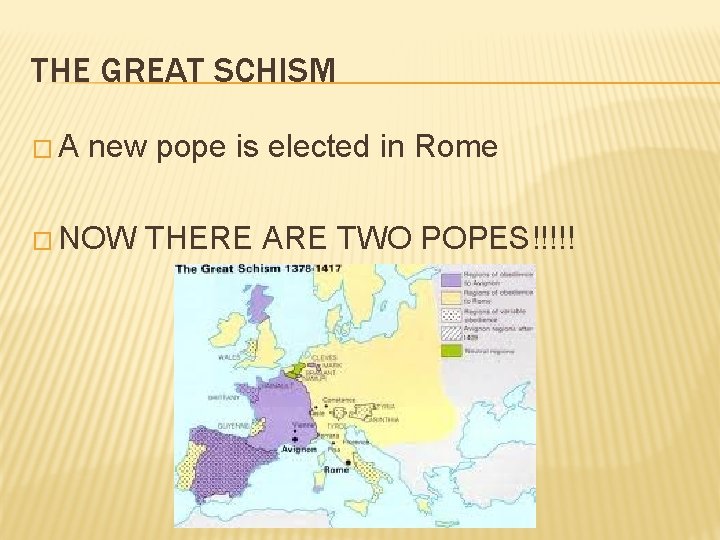 THE GREAT SCHISM �A new pope is elected in Rome � NOW THERE ARE