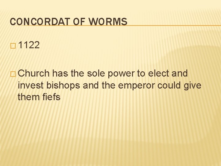 CONCORDAT OF WORMS � 1122 � Church has the sole power to elect and
