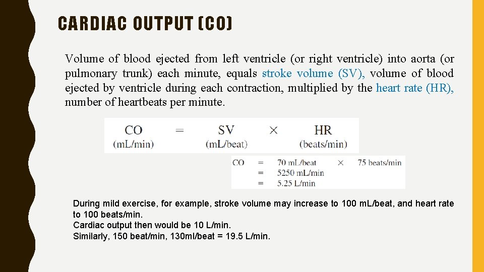 CARDIAC OUTPUT (CO) Volume of blood ejected from left ventricle (or right ventricle) into