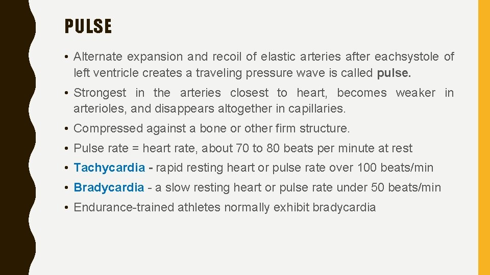 PULSE • Alternate expansion and recoil of elastic arteries after eachsystole of left ventricle