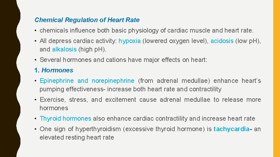 Chemical Regulation of Heart Rate • chemicals influence both basic physiology of cardiac muscle