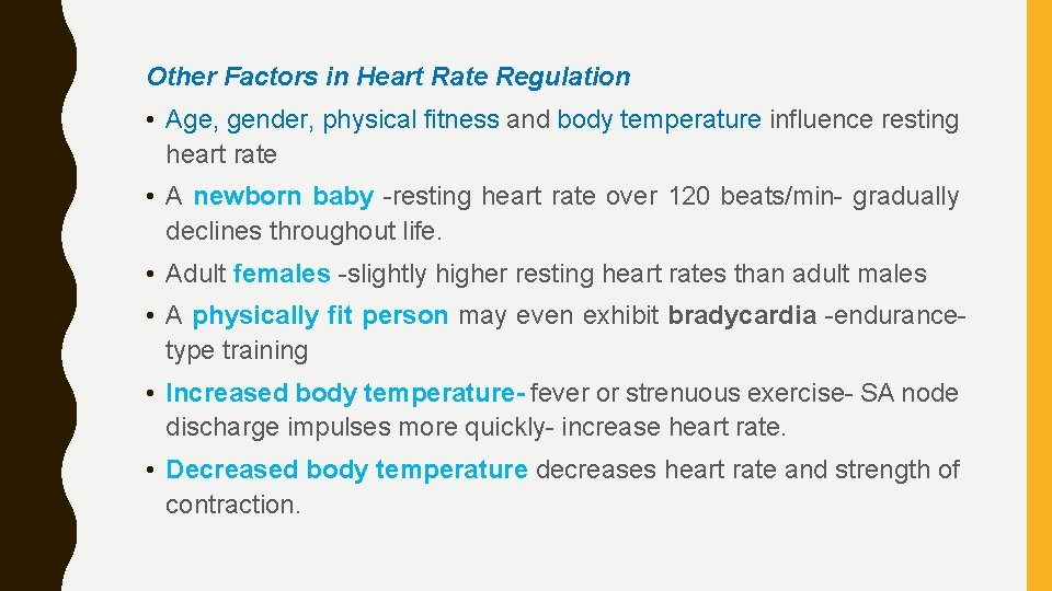 Other Factors in Heart Rate Regulation • Age, gender, physical fitness and body temperature