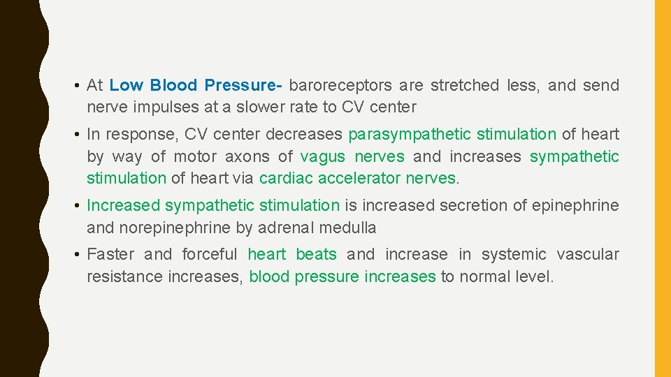  • At Low Blood Pressure- baroreceptors are stretched less, and send nerve impulses