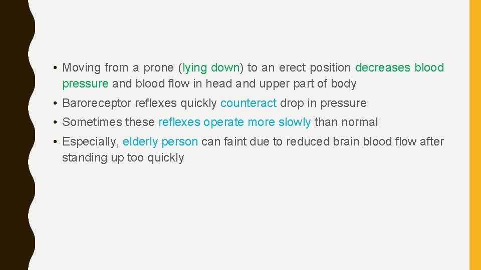  • Moving from a prone (lying down) to an erect position decreases blood