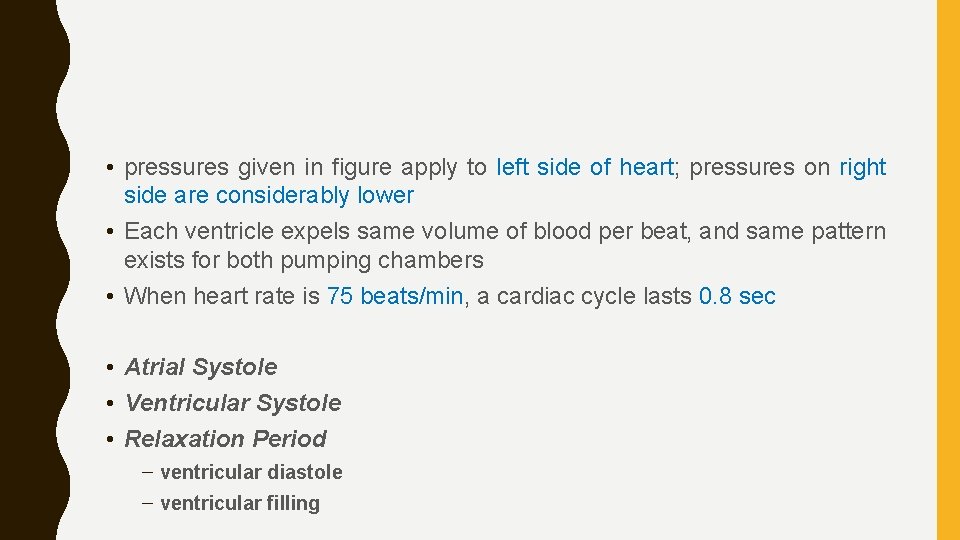  • pressures given in figure apply to left side of heart; pressures on