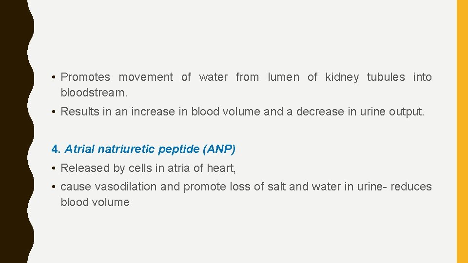  • Promotes movement of water from lumen of kidney tubules into bloodstream. •