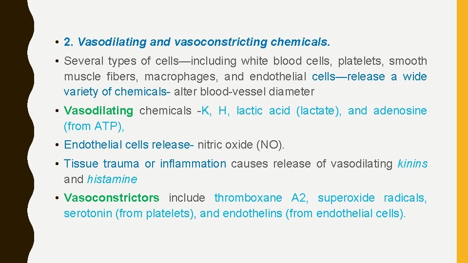  • 2. Vasodilating and vasoconstricting chemicals. • Several types of cells—including white blood