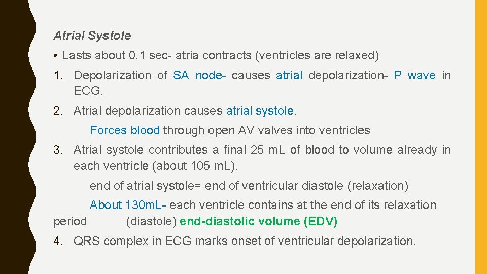 Atrial Systole • Lasts about 0. 1 sec- atria contracts (ventricles are relaxed) 1.