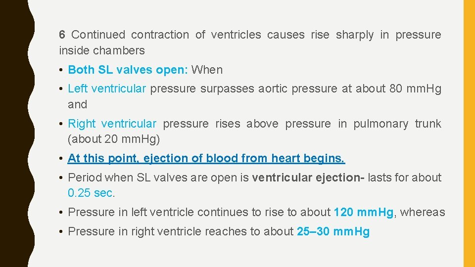 6 Continued contraction of ventricles causes rise sharply in pressure inside chambers • Both