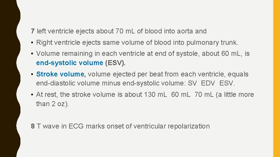 7 left ventricle ejects about 70 m. L of blood into aorta and •