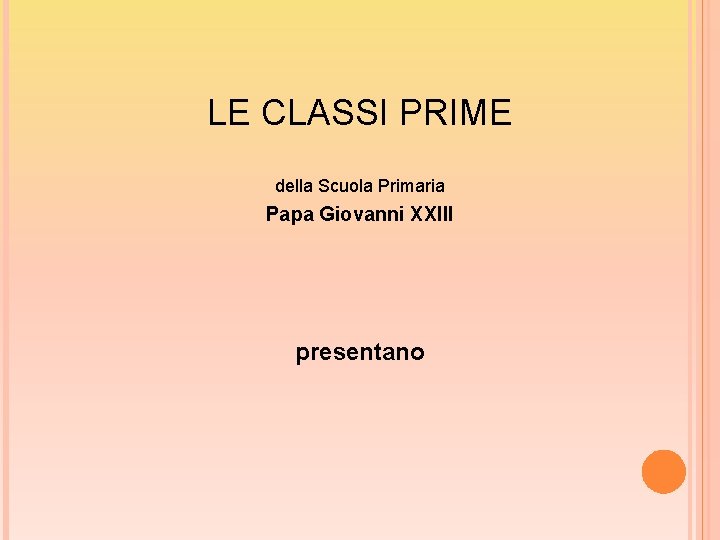 LE CLASSI PRIME della Scuola Primaria Papa Giovanni XXIII presentano 