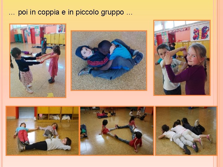 … poi in coppia e in piccolo gruppo … 