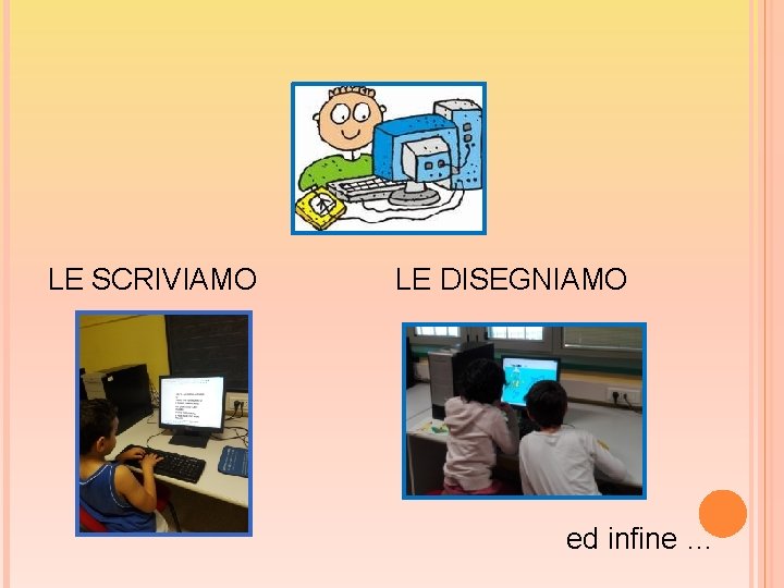 LE SCRIVIAMO LE DISEGNIAMO ed infine … 