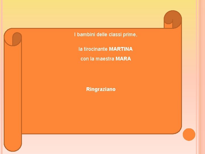 I bambini delle classi prime, la tirocinante MARTINA con la maestra MARA Ringraziano 