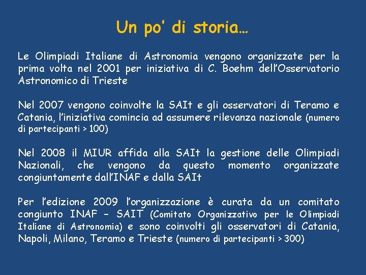 Un po’ di storia… Le Olimpiadi Italiane di Astronomia vengono organizzate per la prima