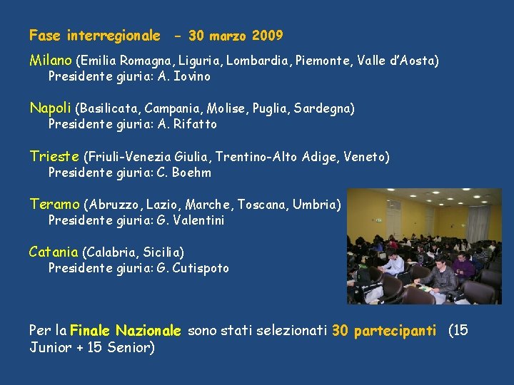 Fase interregionale - 30 marzo 2009 Milano (Emilia Romagna, Liguria, Lombardia, Piemonte, Valle d’Aosta)