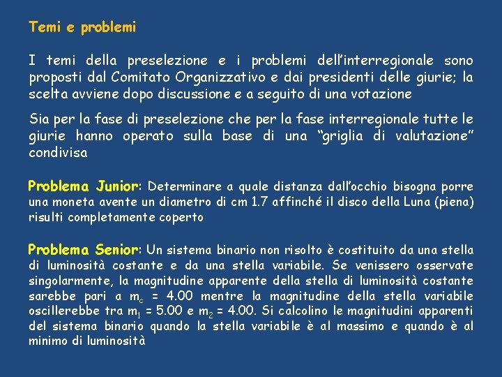 Temi e problemi I temi della preselezione e i problemi dell’interregionale sono proposti dal