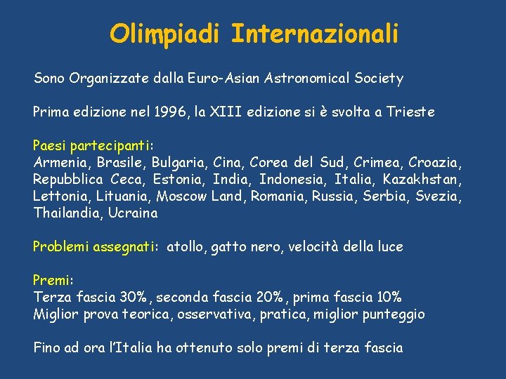 Olimpiadi Internazionali Sono Organizzate dalla Euro-Asian Astronomical Society Prima edizione nel 1996, la XIII