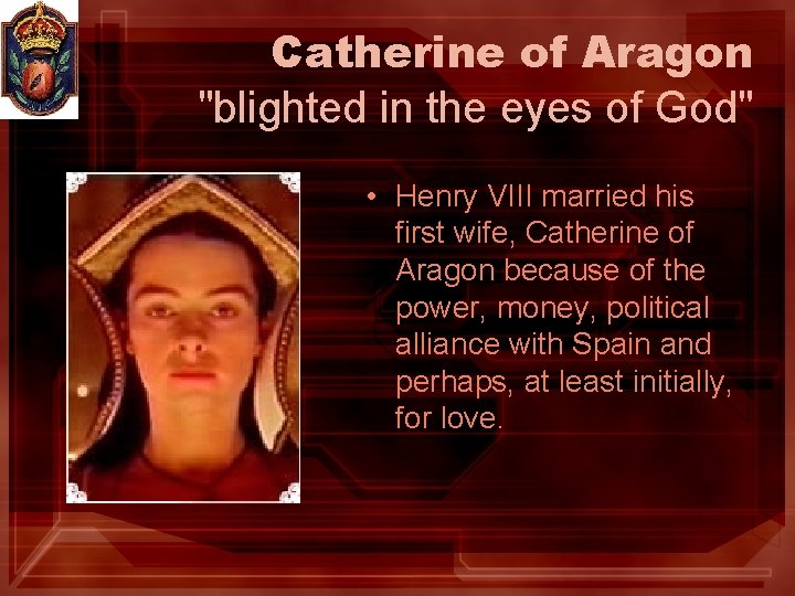 Catherine of Aragon "blighted in the eyes of God" • Henry VIII married his