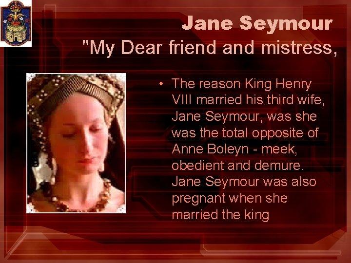 Jane Seymour "My Dear friend and mistress, • The reason King Henry VIII married