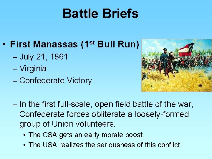 Battle Briefs • First Manassas (1 st Bull Run) – July 21, 1861 –