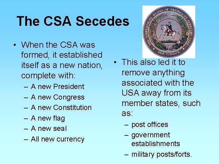 The CSA Secedes • When the CSA was formed, it established itself as a