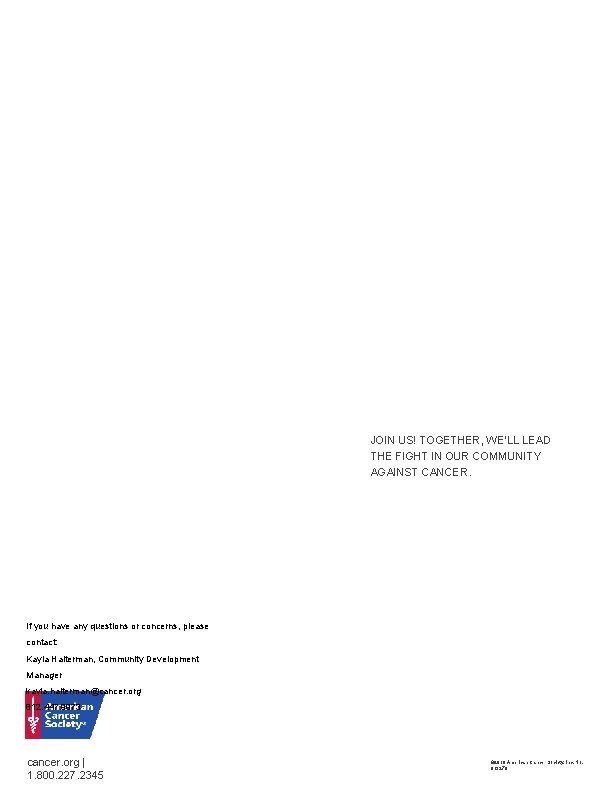 JOIN US! TOGETHER, WE’LL LEAD THE FIGHT IN OUR COMMUNITY AGAINST CANCER. If you