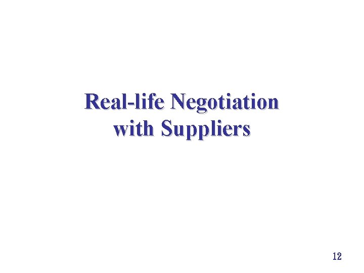 Real-life Negotiation with Suppliers 12 