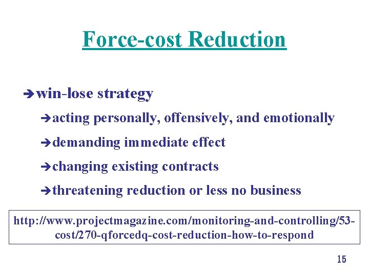 Force-cost Reduction è win-lose èacting strategy personally, offensively, and emotionally èdemanding èchanging immediate effect