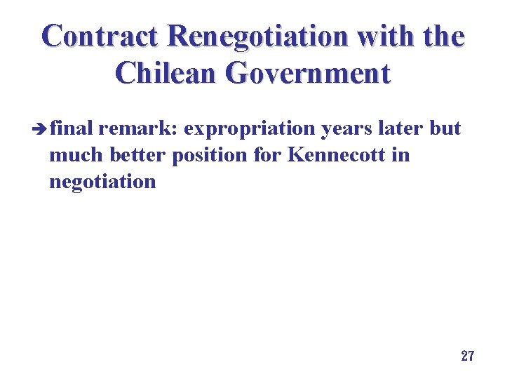 Contract Renegotiation with the Chilean Government è final remark: expropriation years later but much