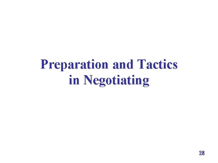 Preparation and Tactics in Negotiating 28 