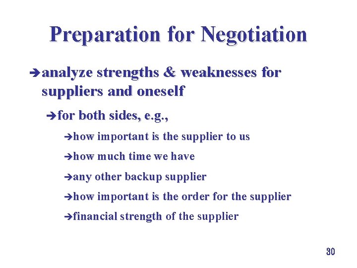 Preparation for Negotiation è analyze strengths & weaknesses for suppliers and oneself èfor both