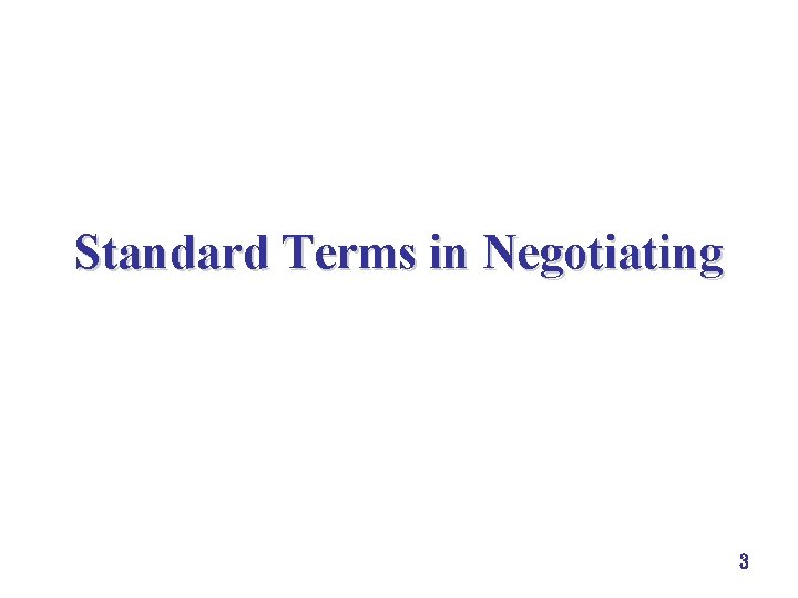 Standard Terms in Negotiating 3 