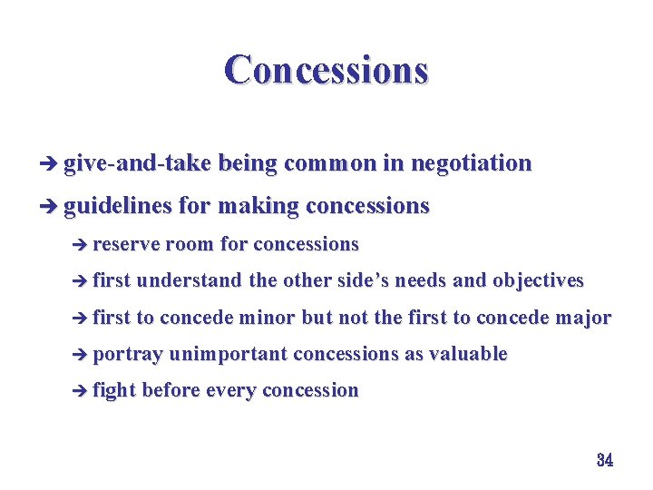 Concessions è give-and-take being common in negotiation è guidelines for making concessions è reserve