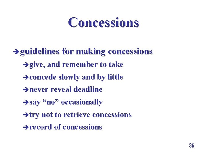 Concessions è guidelines for making concessions ègive, and remember to take èconcede slowly and