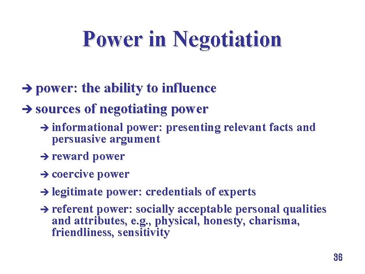 Power in Negotiation è power: the ability to influence è sources of negotiating power