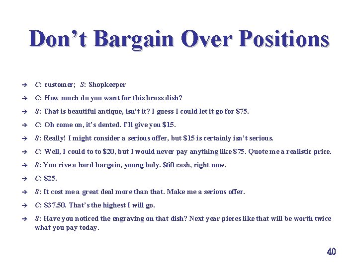 Don’t Bargain Over Positions è C: customer; S: Shopkeeper è C: How much do