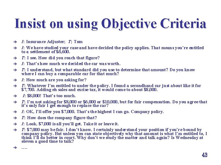 Insist on using Objective Criteria è è è è I: Insurance Adjuster; T; Tom