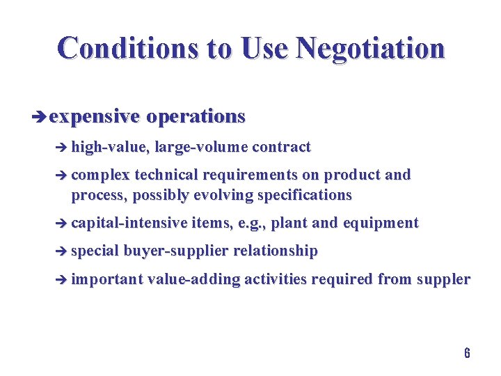 Conditions to Use Negotiation è expensive operations è high-value, large-volume contract è complex technical