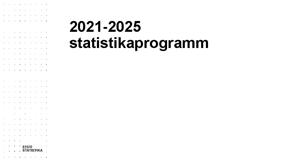 2021 -2025 statistikaprogramm 