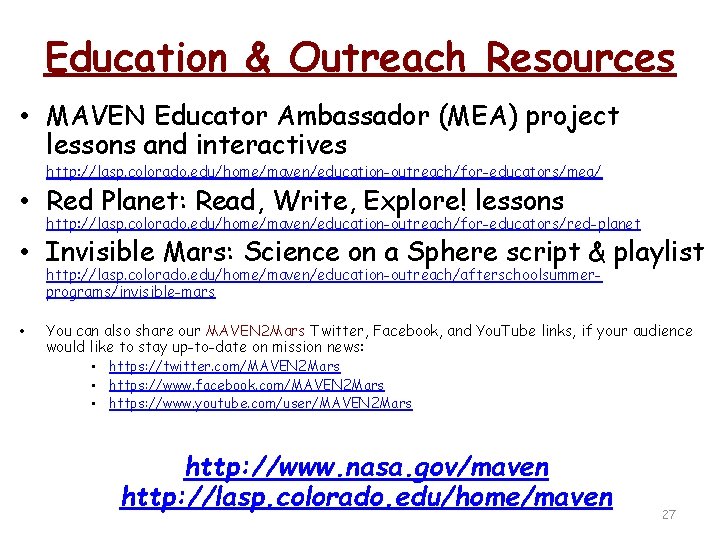 Education & Outreach Resources • MAVEN Educator Ambassador (MEA) project lessons and interactives http: