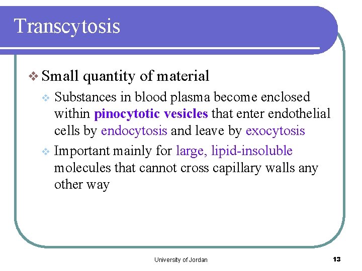 Transcytosis v Small quantity of material Substances in blood plasma become enclosed within pinocytotic