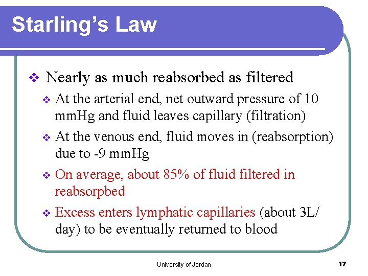 Starling’s Law v Nearly as much reabsorbed as filtered At the arterial end, net