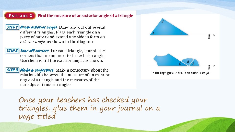 Once your teachers has checked your triangles, glue them in your journal on a